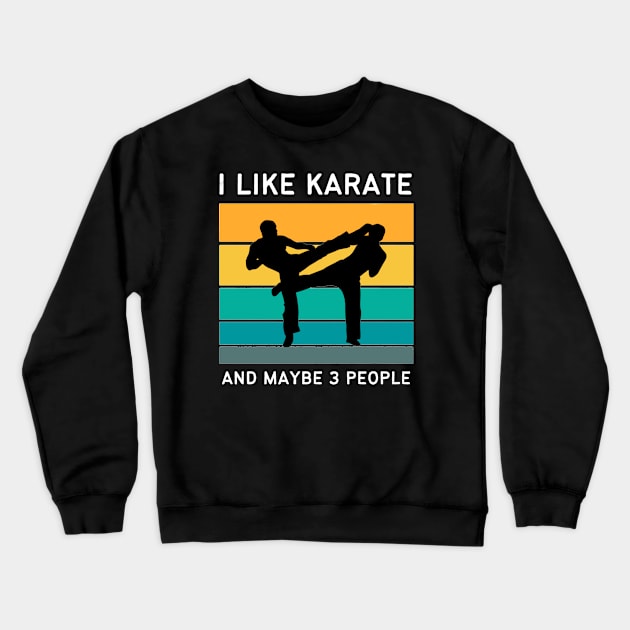 I Like Karate And Maybe 3 People Crewneck Sweatshirt by medd.art